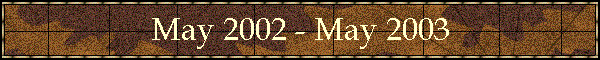 May 2002 - May 2003