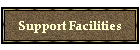 Support Facilities